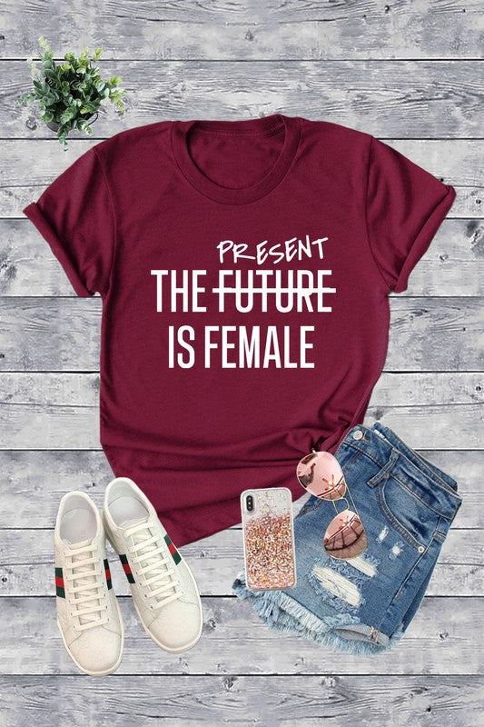 The PRESENT Is Female T-Shirt